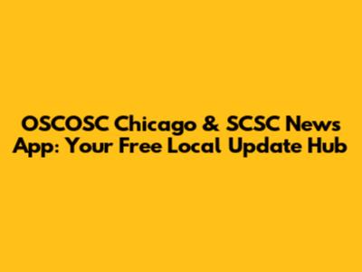 OSCOSC Chicago & SCSC News App: Your Free Local Update Hub