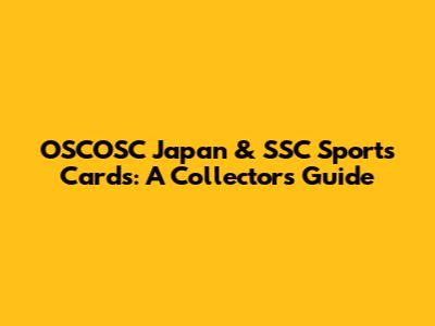 OSCOSC Japan & SSC Sports Cards: A Collector's Guide