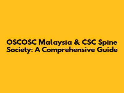 OSCOSC Malaysia & CSC Spine Society: A Comprehensive Guide