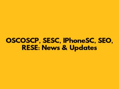 OSCOSCP, SESC, IPhoneSC, SEO, RESE: News & Updates