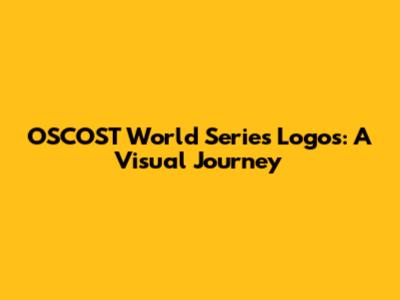 OSCOST World Series Logos: A Visual Journey