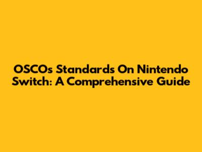 OSCOs Standards On Nintendo Switch: A Comprehensive Guide