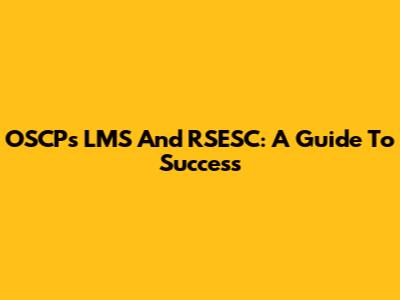 OSCP's LMS And RSESC: A Guide To Success