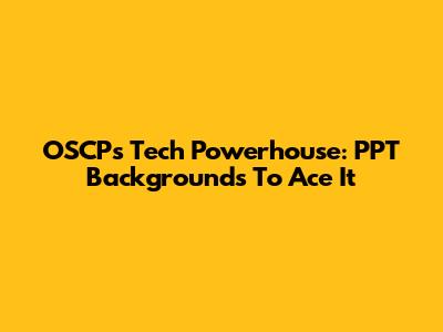 OSCP's Tech Powerhouse: PPT Backgrounds To Ace It
