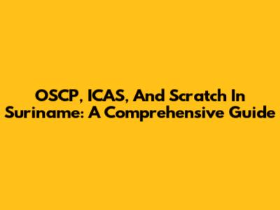 OSCP, ICAS, And Scratch In Suriname: A Comprehensive Guide
