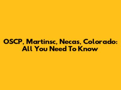 OSCP, Martinsc, Necas, Colorado: All You Need To Know