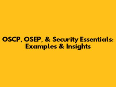 OSCP, OSEP, & Security Essentials: Examples & Insights