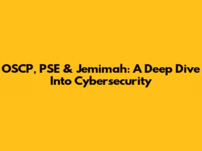 OSCP, PSE & Jemimah: A Deep Dive Into Cybersecurity