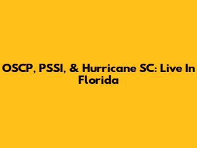 OSCP, PSSI, & Hurricane SC: Live In Florida