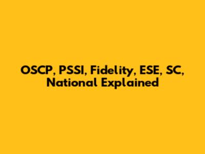OSCP, PSSI, Fidelity, ESE, SC, National Explained