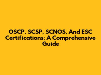 OSCP, SCSP, SCNOS, And ESC Certifications: A Comprehensive Guide