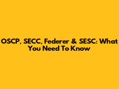 OSCP, SECC, Federer & SESC: What You Need To Know