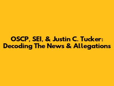 OSCP, SEI, & Justin C. Tucker: Decoding The News & Allegations