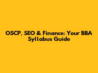 OSCP, SEO & Finance: Your BBA Syllabus Guide