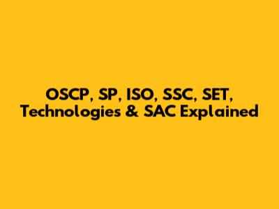 OSCP, SP, ISO, SSC, SET, Technologies & SAC Explained