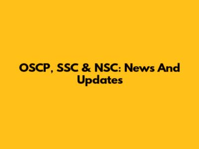 OSCP, SSC & NSC: News And Updates