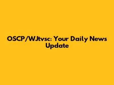 OSCP/WJtvsc: Your Daily News Update