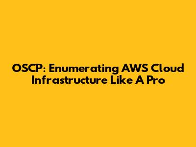 OSCP: Enumerating AWS Cloud Infrastructure Like A Pro