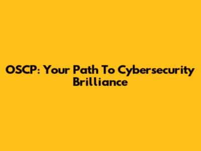 OSCP: Your Path To Cybersecurity Brilliance