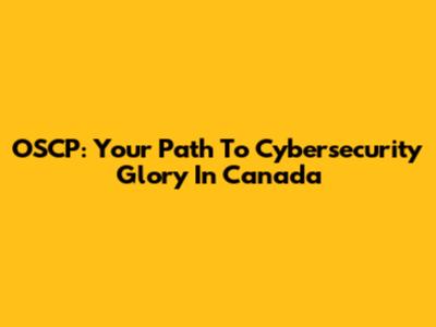 OSCP: Your Path To Cybersecurity Glory In Canada