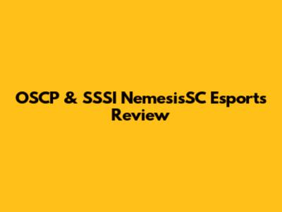 OSCP & SSSI NemesisSC Esports Review