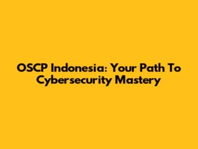 OSCP Indonesia: Your Path To Cybersecurity Mastery