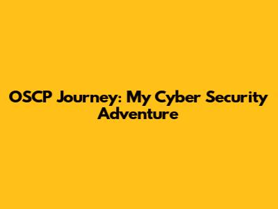 OSCP Journey: My Cyber Security Adventure