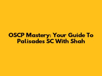 OSCP Mastery: Your Guide To Palisades SC With Shah