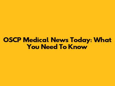 OSCP Medical News Today: What You Need To Know