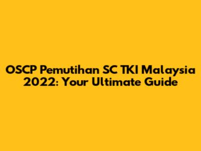 OSCP Pemutihan SC TKI Malaysia 2022: Your Ultimate Guide