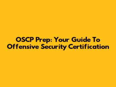 OSCP Prep: Your Guide To Offensive Security Certification