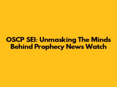 OSCP SEI: Unmasking The Minds Behind Prophecy News Watch