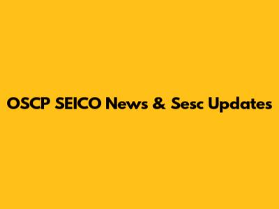 OSCP SEICO News & Sesc Updates