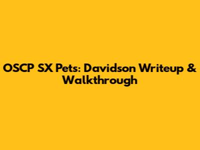 OSCP SX Pets: Davidson Writeup & Walkthrough