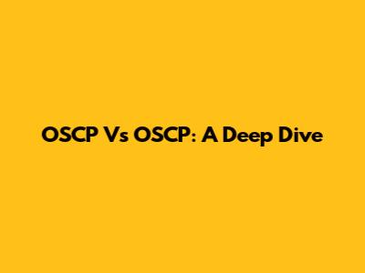 OSCP Vs OSCP: A Deep Dive