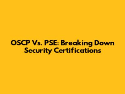 OSCP Vs. PSE: Breaking Down Security Certifications