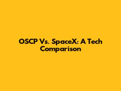 OSCP Vs. SpaceX: A Tech Comparison