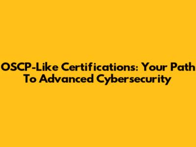 OSCP-Like Certifications: Your Path To Advanced Cybersecurity