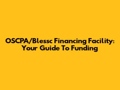 OSCPA/Blessc Financing Facility: Your Guide To Funding