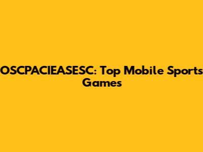 OSCPACIEASESC: Top Mobile Sports Games