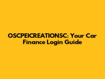 OSCPEICREATIONSC: Your Car Finance Login Guide