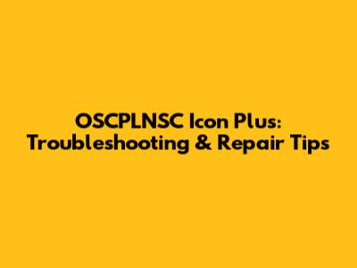 OSCPLNSC Icon Plus: Troubleshooting & Repair Tips