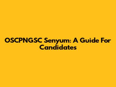OSCPNGSC Senyum: A Guide For Candidates