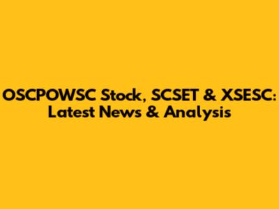 OSCPOWSC Stock, SCSET & XSESC: Latest News & Analysis