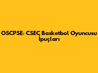 OSCPSE: CSEC Basketbol Oyuncusu İpuçları