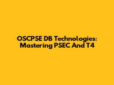 OSCPSE DB Technologies: Mastering PSEC And T4
