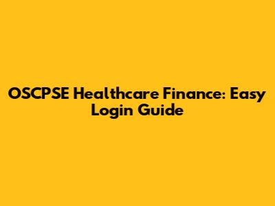 OSCPSE Healthcare Finance: Easy Login Guide