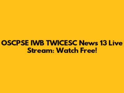 OSCPSE IWB TWICESC News 13 Live Stream: Watch Free!