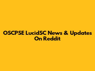 OSCPSE LucidSC News & Updates On Reddit