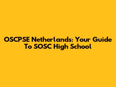 OSCPSE Netherlands: Your Guide To SOSC High School